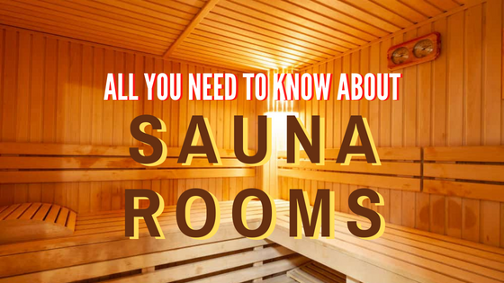 All you need to know about Sauna Rooms